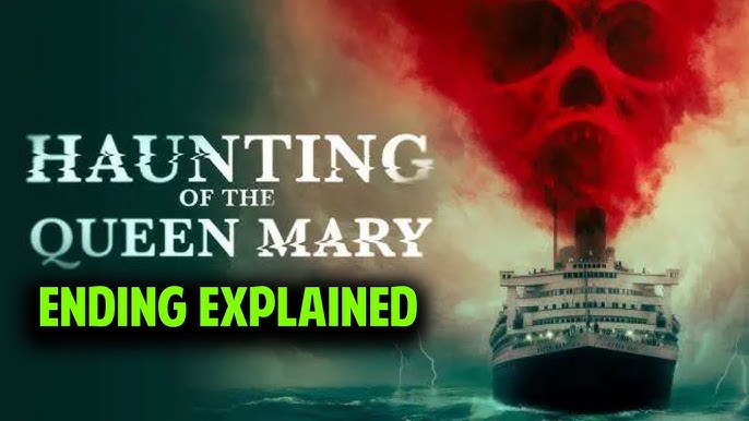 ending of the queen mary haunting： a breakdown